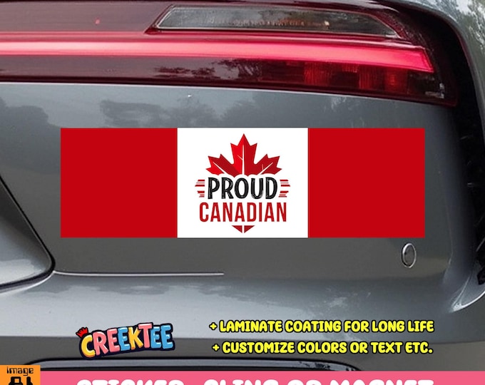 Proud Canadian Bumper Sticker, Magnet, Vinyl Sticker, Window Cling or Magnet in UV Laminate Coating
