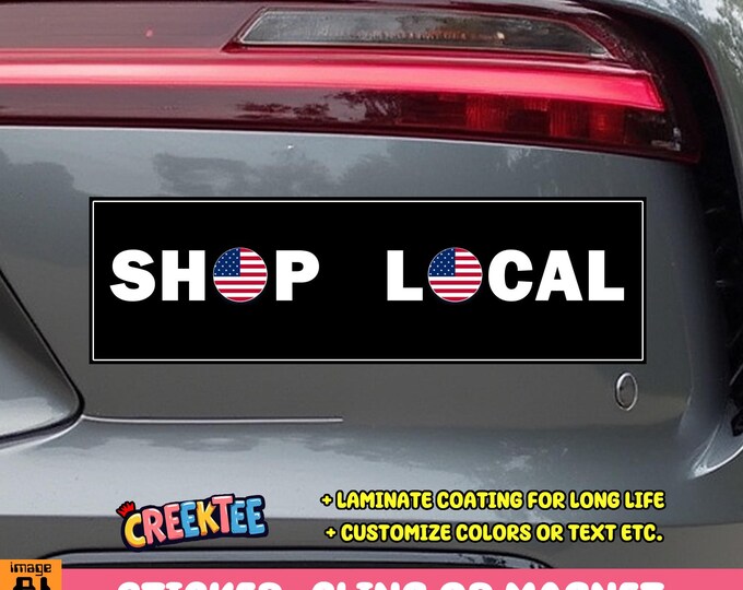 Shop Local USA Bumper Sticker, Magnet, Vinyl Sticker, Window Cling or Magnet in UV Laminate Coating