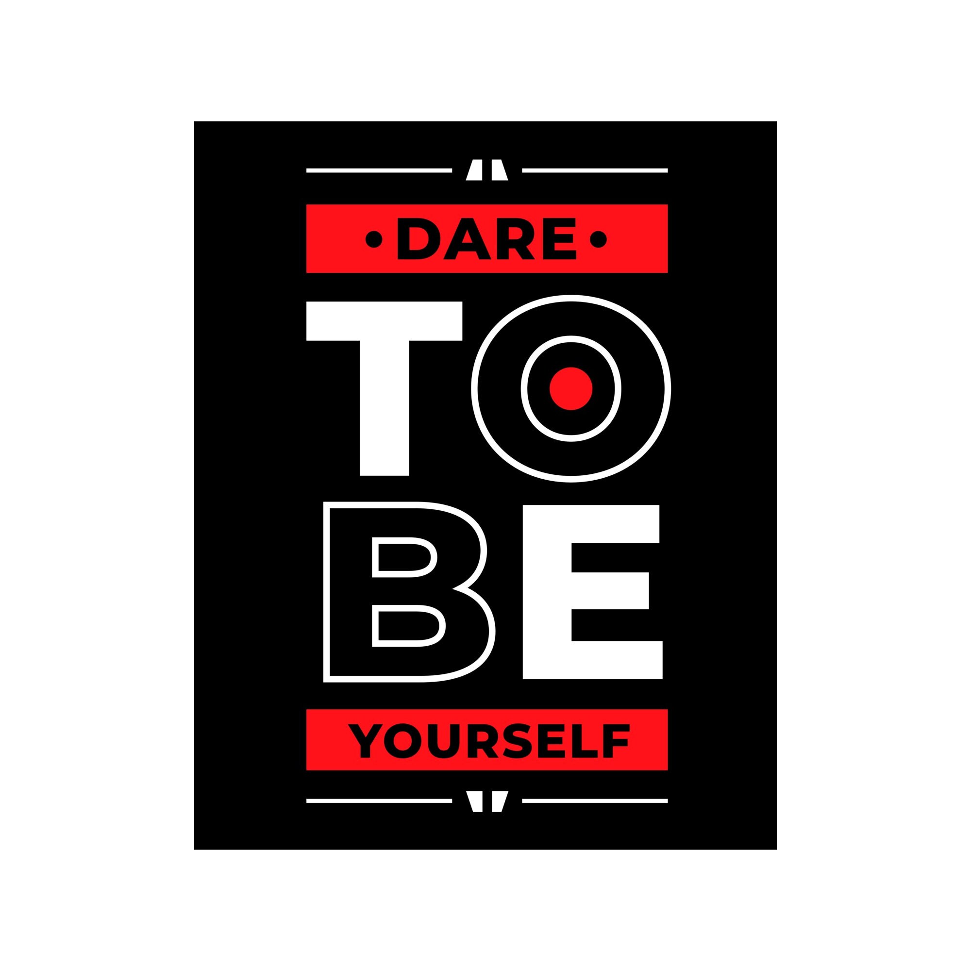Dare To Be Yourself Large 8x10