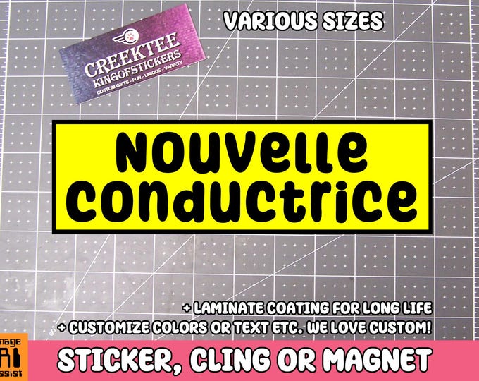 Nouvelle conductrice Bumper Sticker, Magnet or Window Cling in Various Sizes Choose 10" for Standard Size