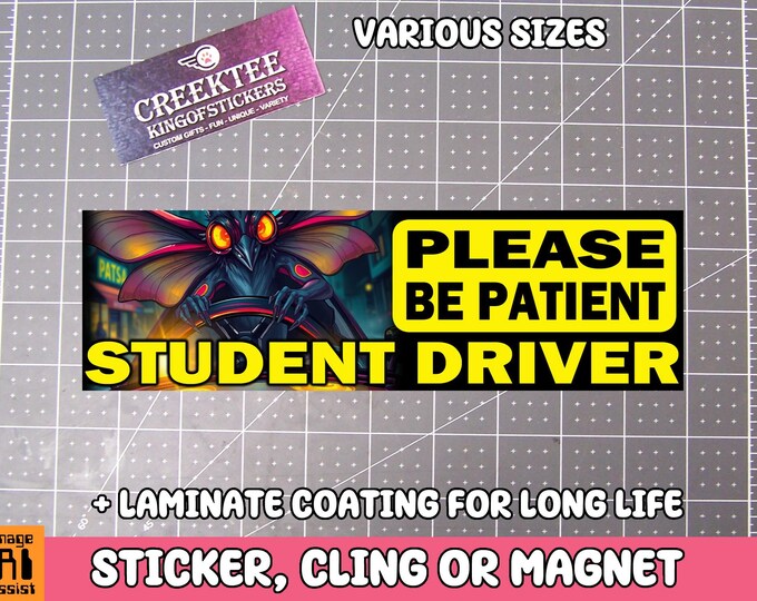 Please Be Patient Student Driver Bumper Sticker, Magnet or Window Cling in Various Sizes Choose 10" for Standard Size