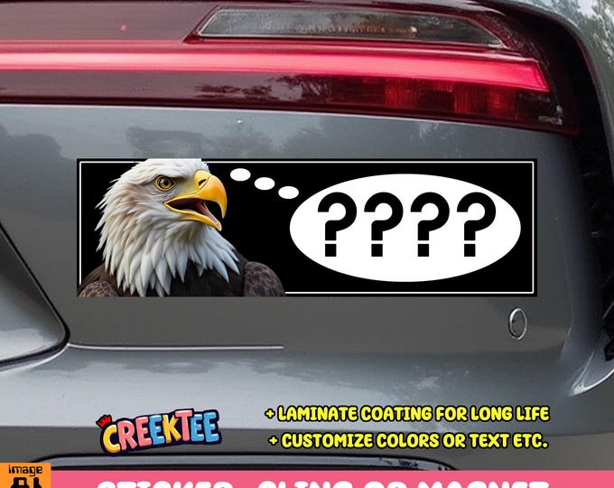 Confused Eagle Bumper Sticker, Magnet or Window Cling in Various Sizes Choose 10" for Standard Size
