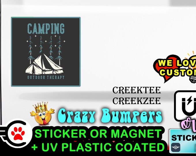 Camping Outdoor Therapy Bumper Sticker or Magnet in various sizes Hiqh Quality UV Laminate Coating 2", 3", 4", 5" ++ more