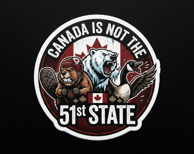 Canada Is Not The 51st State Bumper Sticker, Magnet, Vinyl Sticker or Window Cling, UV Laminate Coating