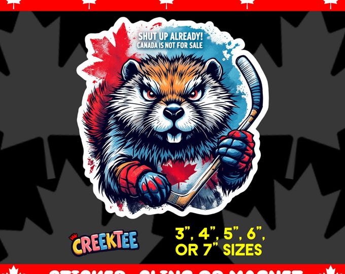 Shut Up Already! Canada Is Not For Sale Bumper Sticker, Magnet, Vinyl Sticker or Window Cling, UV Laminate, laptop, water bottle