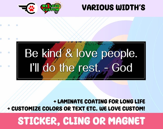 Be Kind and Love People  ill Do The Rest Sticker, Window Cling or Magnet in UV Laminate Coating Choose 10" for Standard Size