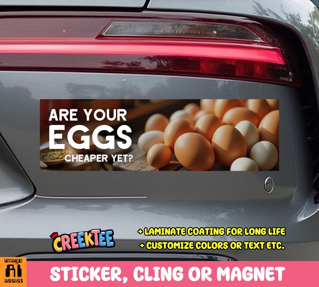 Are Your Eggs Cheaper Yet? Bumper Sticker, Magnet or Window Cling in ...