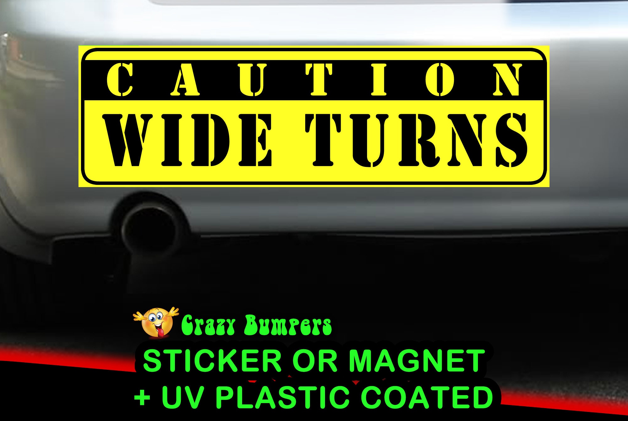 Caution Wide Turns Bumper Sticker 10 x 3 Bumper Sticker or Magnetic Bumper Sticker Available Caution Wide Turns Bumper Sticker 10 x 3 Bumper Sticker or Magnetic Bumper Sticker Available