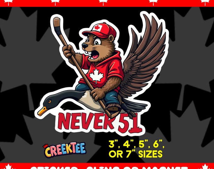 Never 51 Angry Beaver Canada Bumper Sticker Magnet, Vinyl Sticker Window Cling, UV Laminate Coating, laptop, water bottle