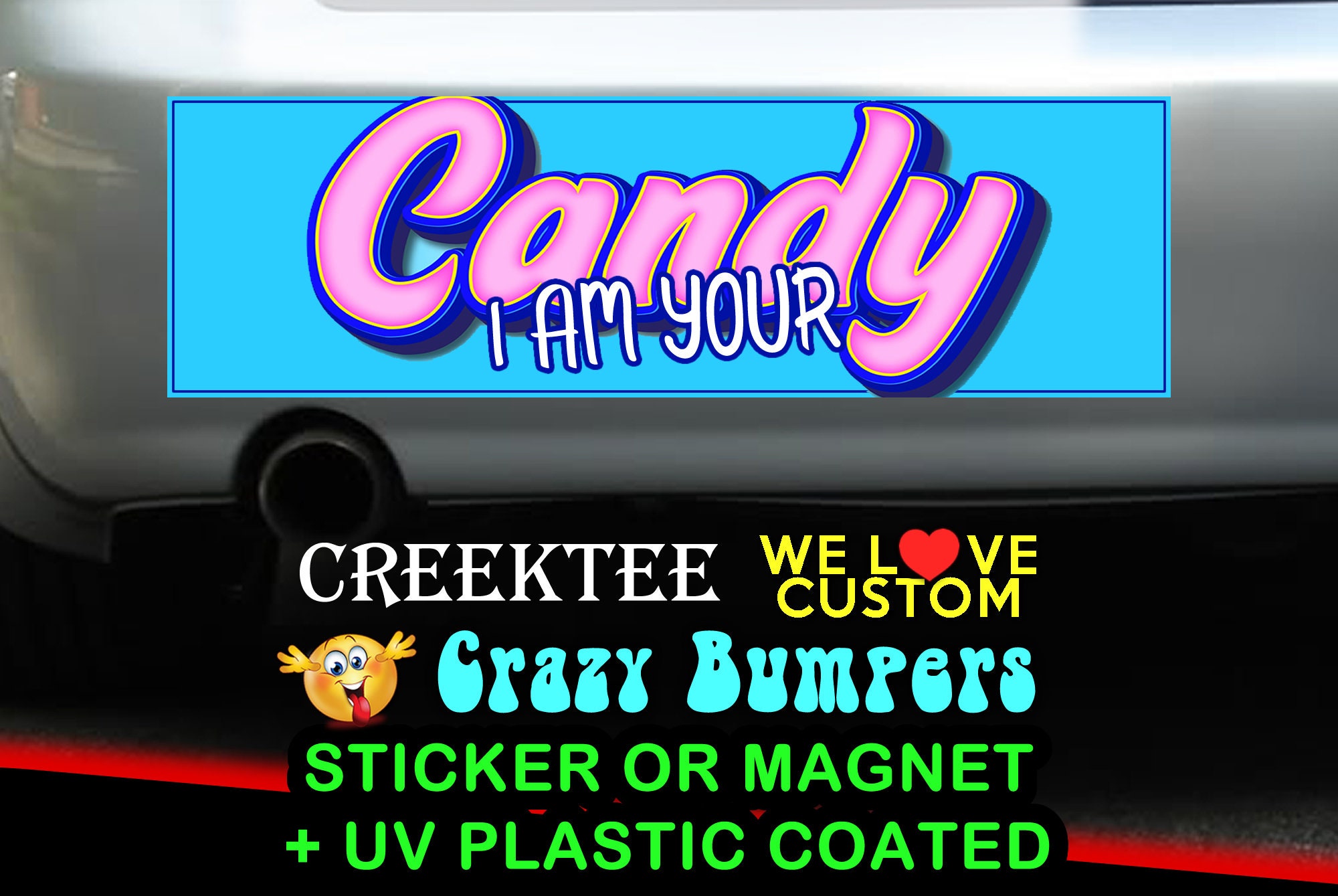 I Am Your Candy 9 x 2.7 or 10 x 3 Sticker Magnet or bumper sticker or bumper magnet