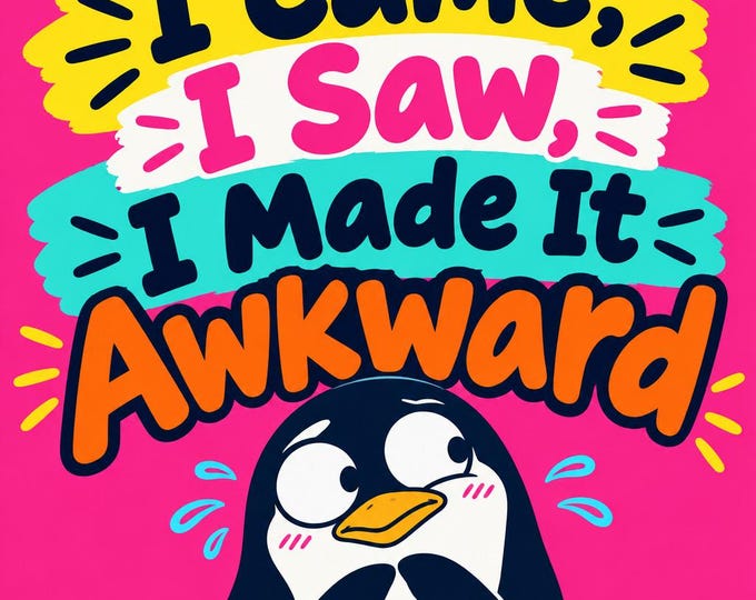 I Came, I Saw, I Made It Awkward Square Bumper Sticker, Magnet, Vinyl Sticker or Window Cling, UV Laminate Coating, laptop, water bottle