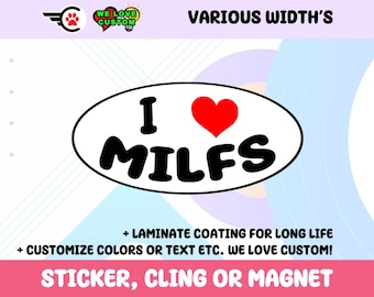 I Love Milfs Oval Vinyl Bumper Sticker, Window Cling or Bumper Sticker Magnet in UV Laminate Coating