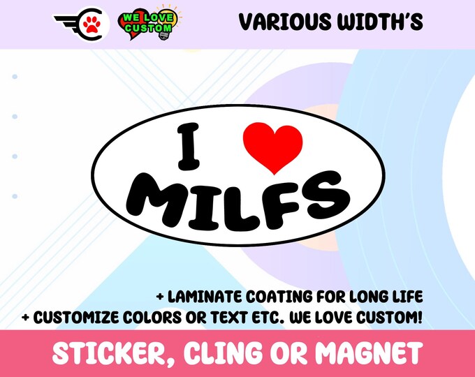 I Love Milfs Oval Vinyl Bumper Sticker, Window Cling or Bumper Sticker Magnet in UV Laminate Coating