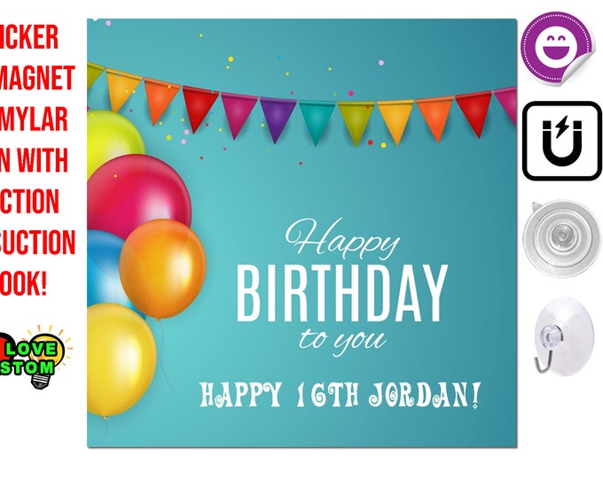 Personalized Happy Birthday Sticker or Magnet or Mylar Sign With Suction/Grommets For Long Life Strong Hold Various Sizes