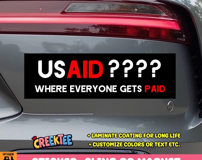 USAID Where Everyone Gets Paid Bumper Sticker, Magnet, Vinyl Sticker, Window Cling or Magnet in UV Laminate Coating