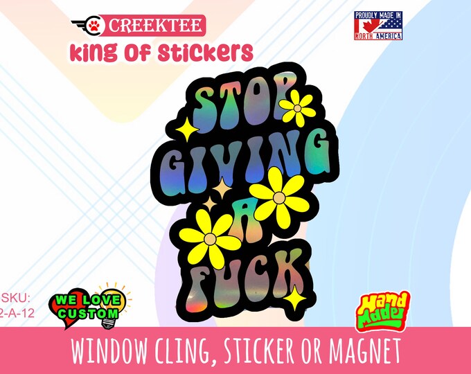 Holographic Stop Giving A Fk Vinyl sticker , window cling or magnet in various sizes from 3" to 7" with uv laminate protection