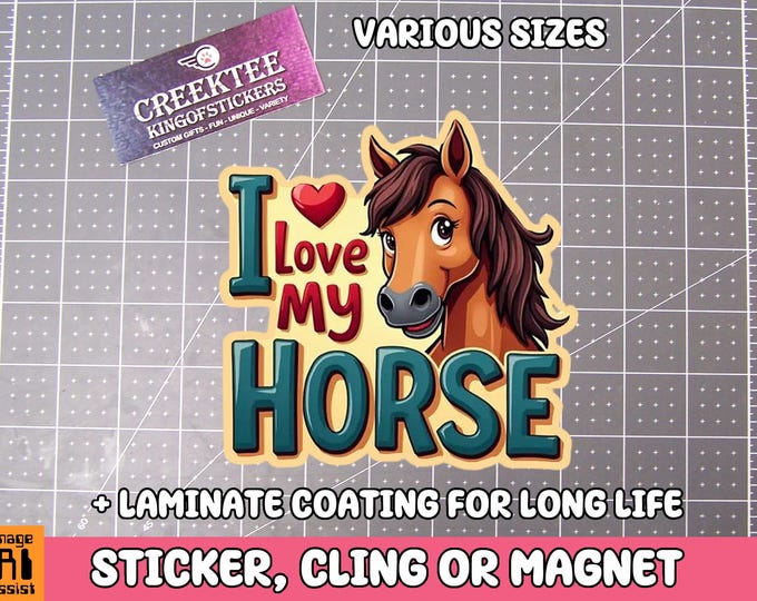 I Love My Horse Vinyl Sticker, Window Cling or Magnet in UV Laminate Coating