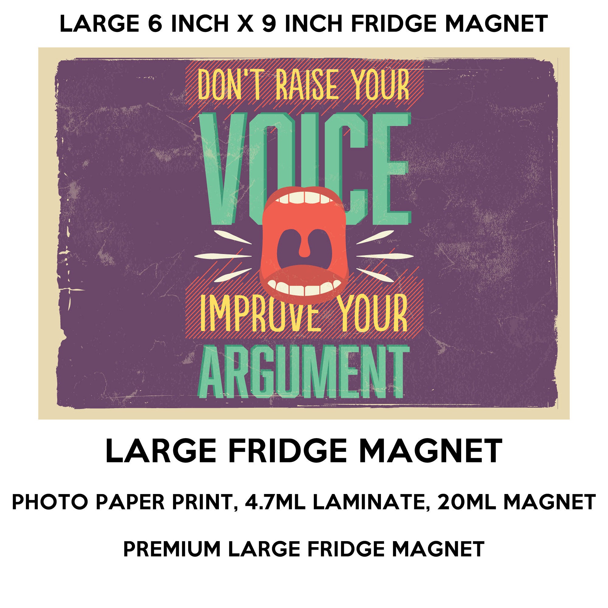 Don't raise your voice improve your argument 6 x 9 inch premium fridge magnet that stands out. Don't raise your voice improve your argument 6 x 9 inch premium fridge magnet that stands out.