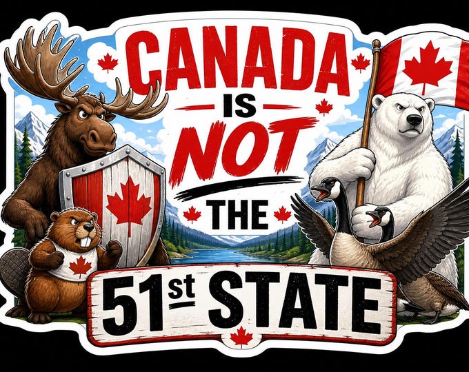 Canada Is Not The 51st State Bumper Sticker, Magnet, Vinyl Sticker or Window Cling, UV Laminate Coating