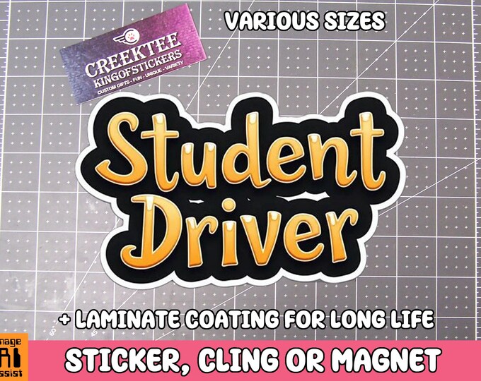 Student Driver Vinyl Sticker, Window Cling or Magnet in UV Laminate Coating