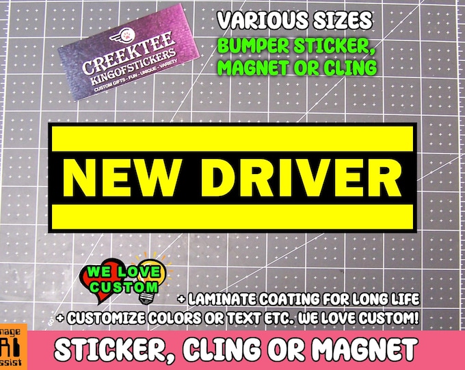 New Driver Bumper Sticker, Magnet, or Cling, Various Sizes