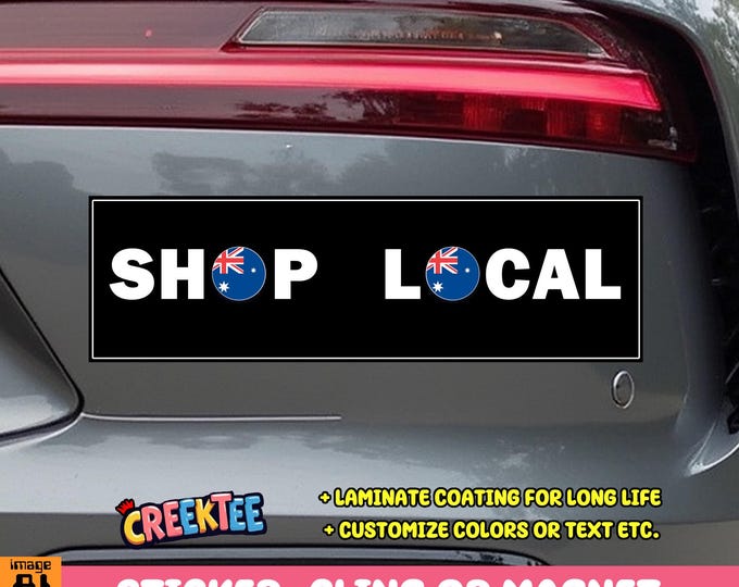 Shop Local Australia Bumper Sticker, Magnet, Vinyl Sticker, Window Cling or Magnet in UV Laminate Coating