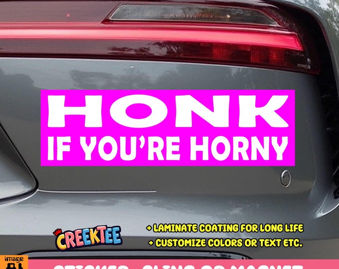 Honk If You're Horny Pink Bumper Sticker, Magnet or Window Cling in Various Sizes Choose 10" for Standard Size
