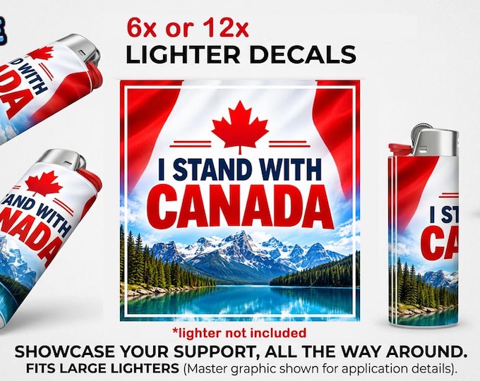 I Stand With Canada Lighter Wrap Stickers 6x or 12x with Laminate Coating