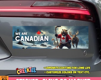 We Are Canadian Bumper Sticker, Magnet, Vinyl Sticker, Window Cling or Magnet in UV Laminate Coating