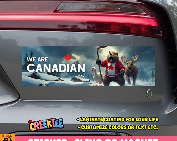 We Are Canadian Bumper Sticker, Magnet, Vinyl Sticker, Window Cling or Magnet in UV Laminate Coating