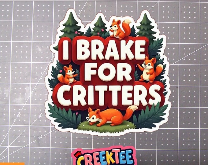 I Brake For Critters Cute Vinyl Sticker, Window Cling or Magnet in UV Laminate Coating