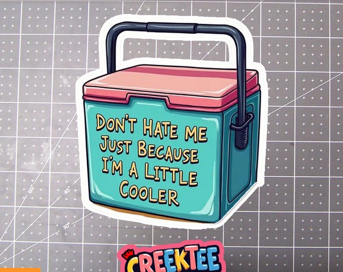 Don't Hate Me Just Because I'm A Little Cooler Vinyl Sticker or  Magnet in UV Laminate Coating