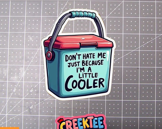 Don't Hate Me Just Because I'm A Little Cooler Vinyl Sticker or  Magnet in UV Laminate Coating