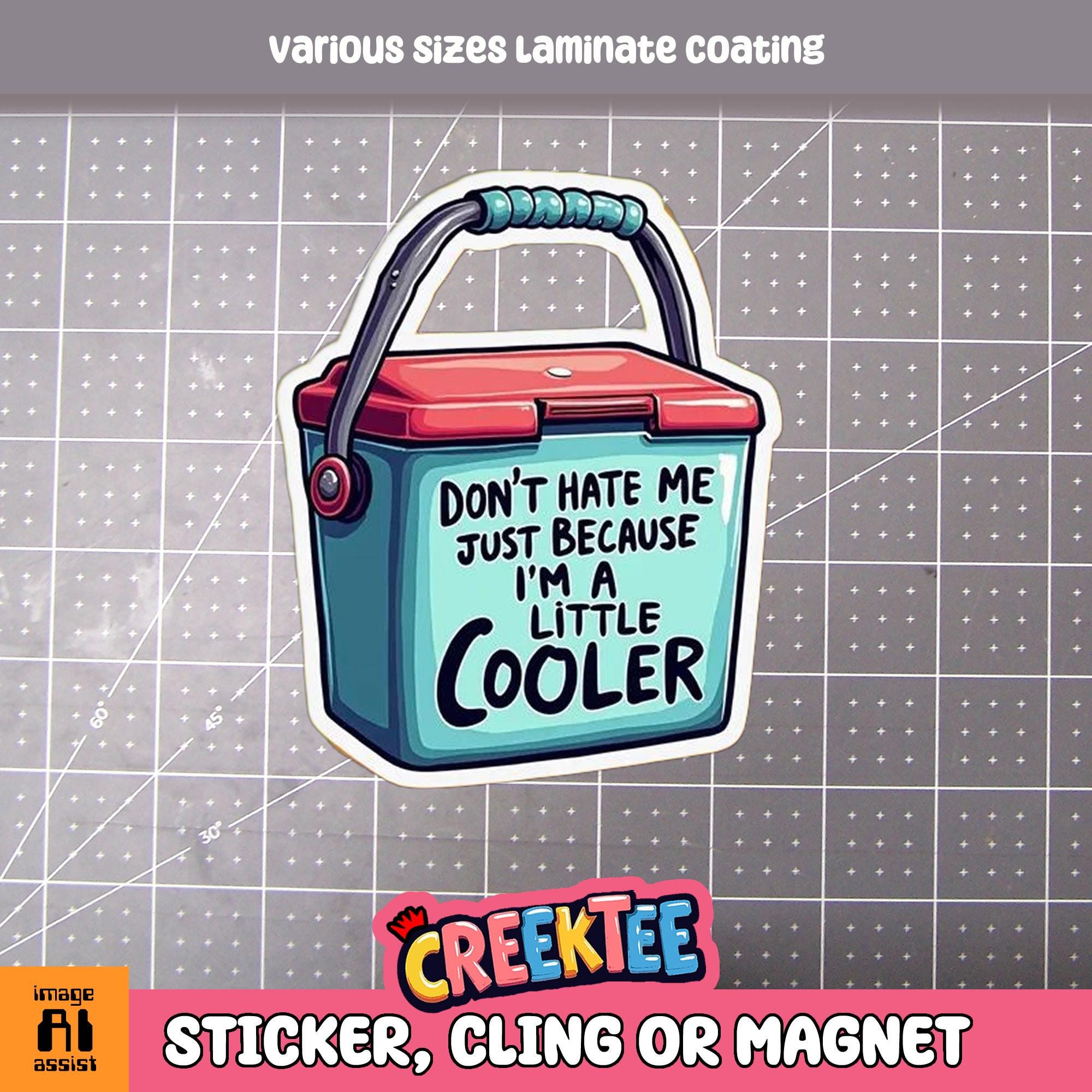Don't Hate Me Just Because I'm A Little Cooler Vinyl Sticker or  Magnet in UV Laminate Coating