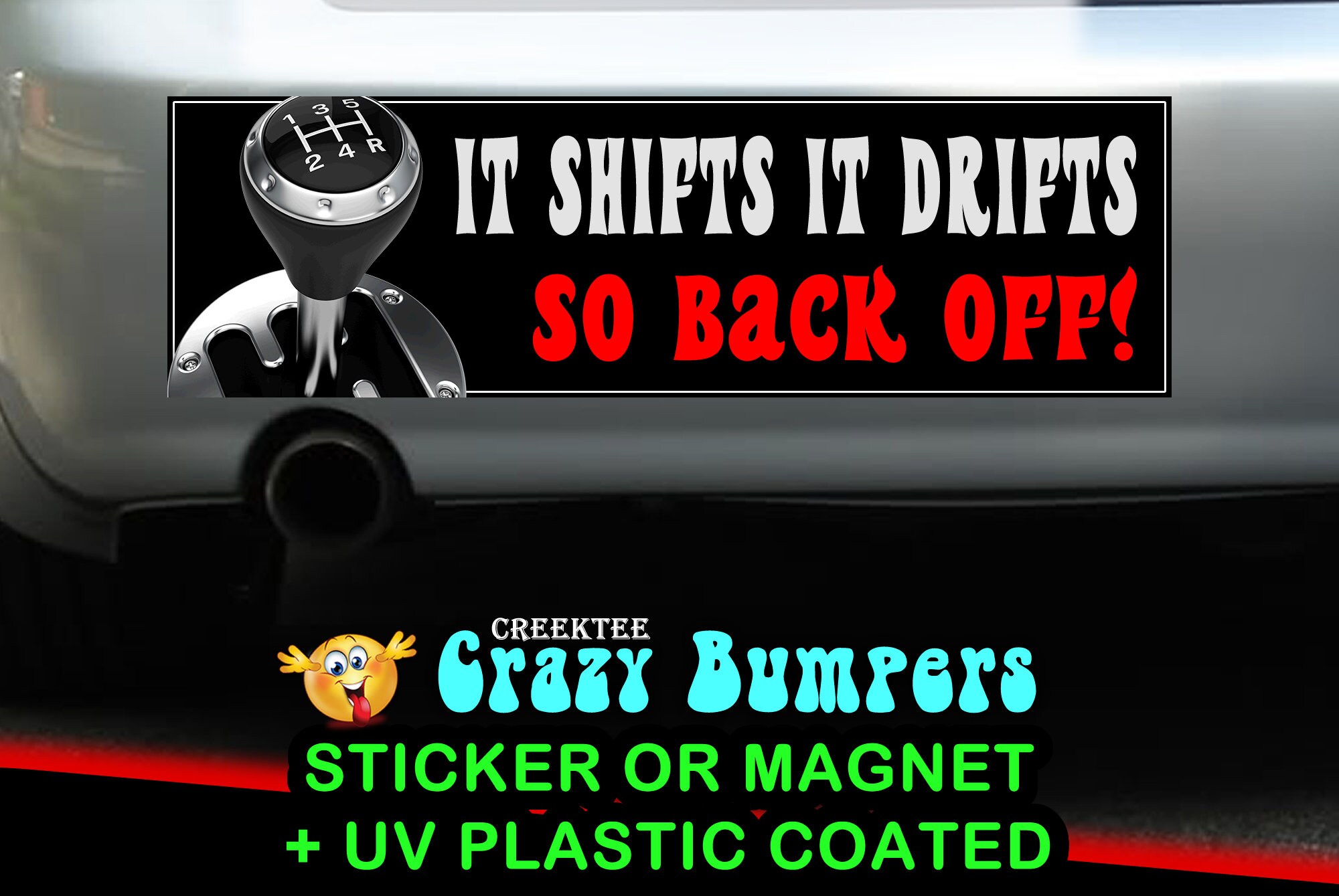 It Shifts It Drifts So Back Off Funny 10 x 3 Bumper Sticker or Magnetic Bumper Sticker Available It Shifts It Drifts So Back Off Funny 10 x 3 Bumper Sticker or Magnetic Bumper Sticker Available