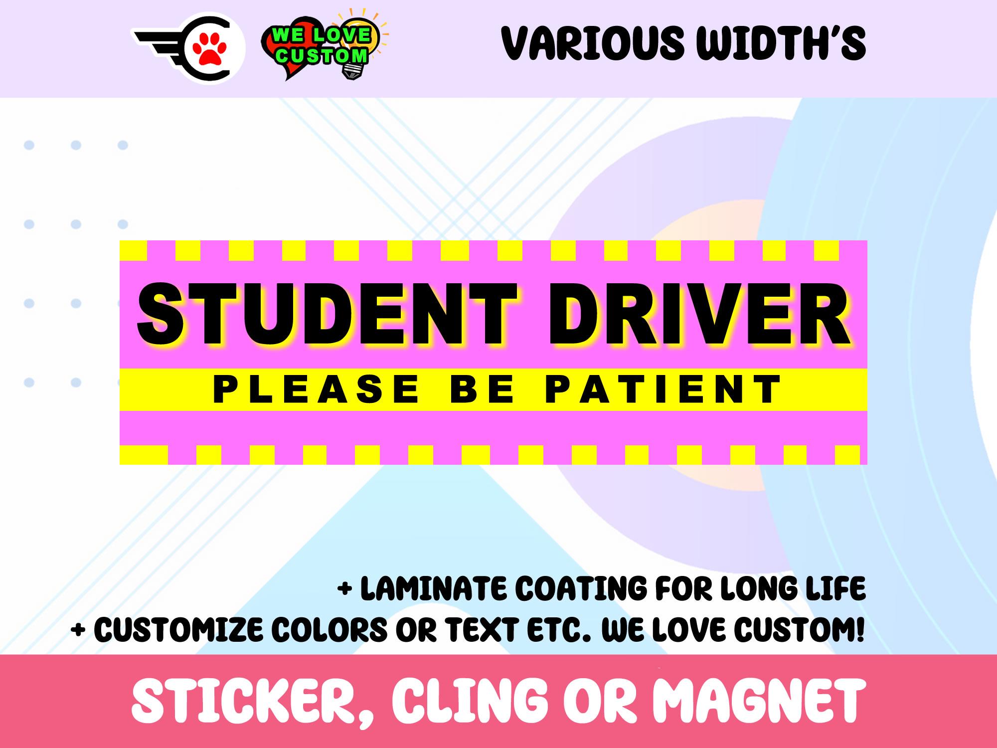 Please Be Patient Student Driver Bumper Sticker, Magnet or Window Cling in Various Sizes Choose 10