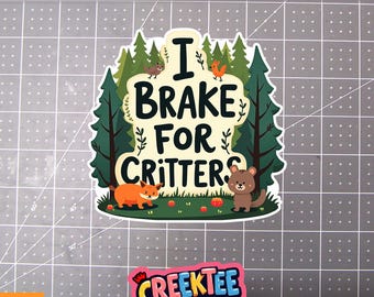 I Brake For Critters Cute Vinyl Sticker, Window Cling or Magnet in UV Laminate Coating