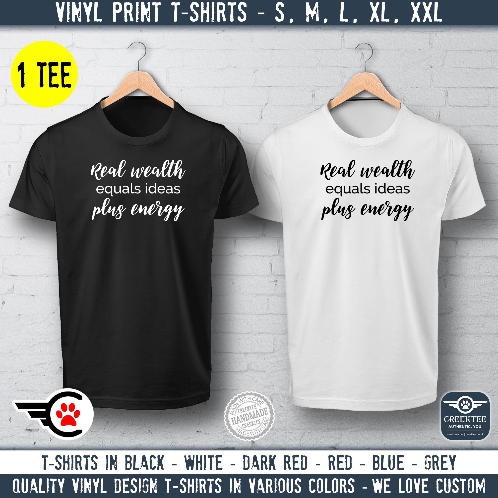 Real wealth equals ideas plus energy Vinyl Print T-shirt Unisex Funny t-shirt, Customize your tee. Ask us! - 1 T-Shirt