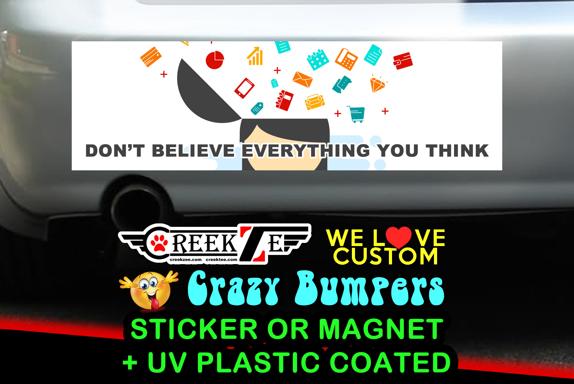 Don't Believe Everything You Think Bumper Sticker or Magnet, various sizes available with UV laminate protection