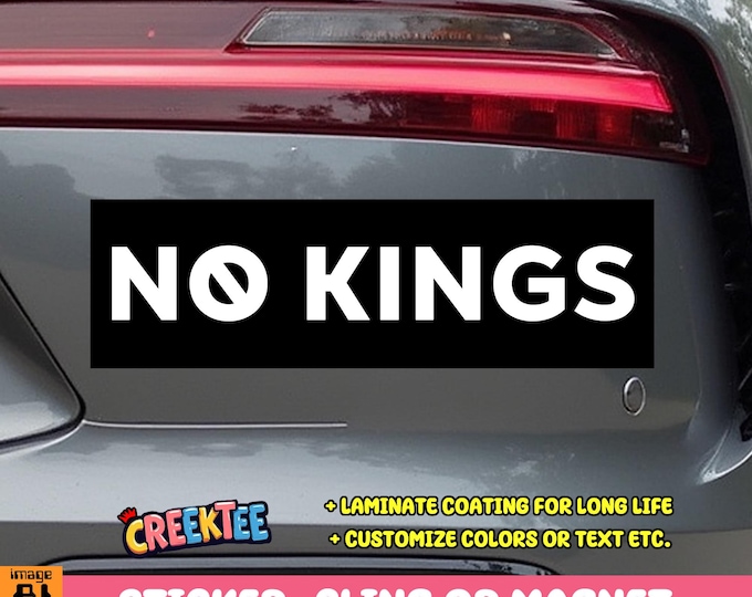 No Kings Vinyl Sticker, Window Cling or Magnet in UV Laminate Coating Choose 10" for Standard Size