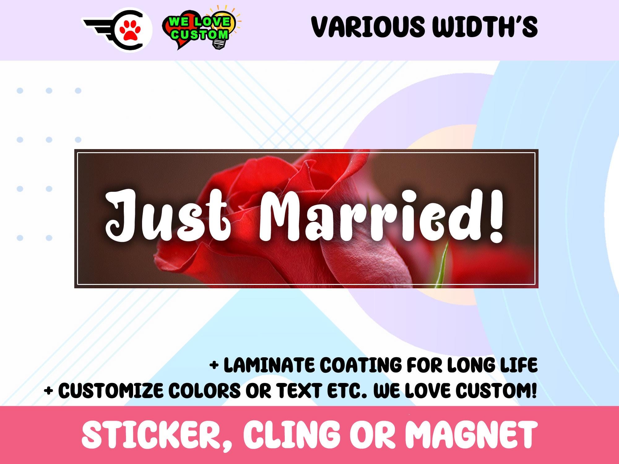 Just Married Vinyl Sticker, Window Cling or Magnet in UV Laminate Coating Choose 10