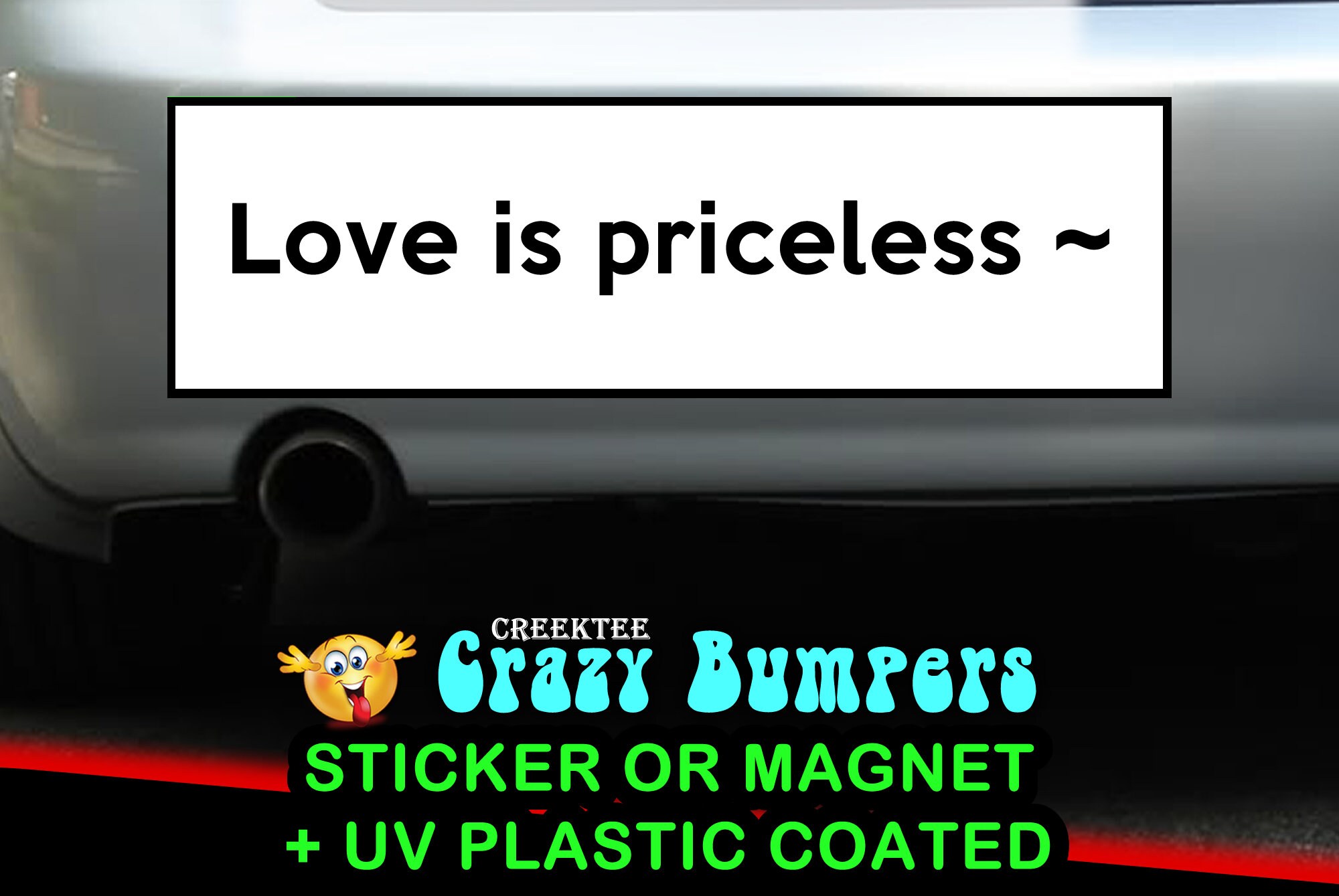 Love is priceless 10 x 3 Bumper Sticker or Magnetic Bumper Sticker Available