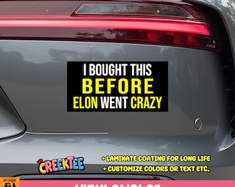 I Bought This Before Elon Went Crazy Vinyl Bumper Sticker in UV Laminate