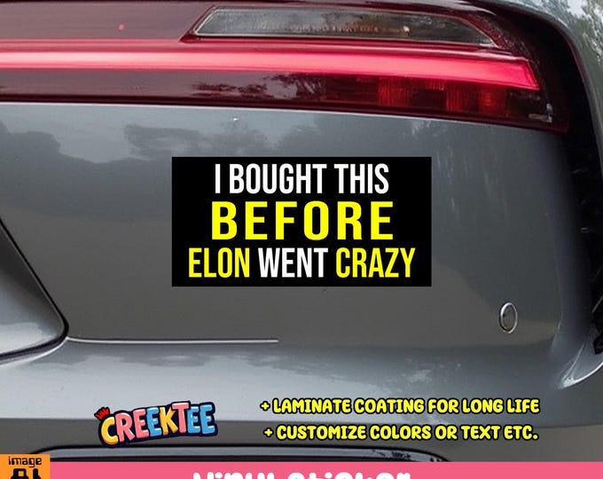 I Bought This Before Elon Went Crazy Vinyl Bumper Sticker in UV Laminate