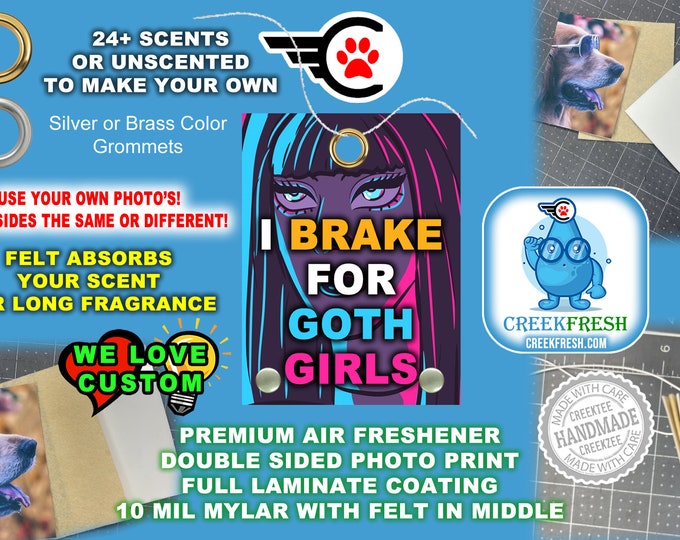 I Brake For Goth Girls - Premium Car Air Freshener Color Print +Felt middle fragrance absorption. Scent or Non-Scent. Both Sides.