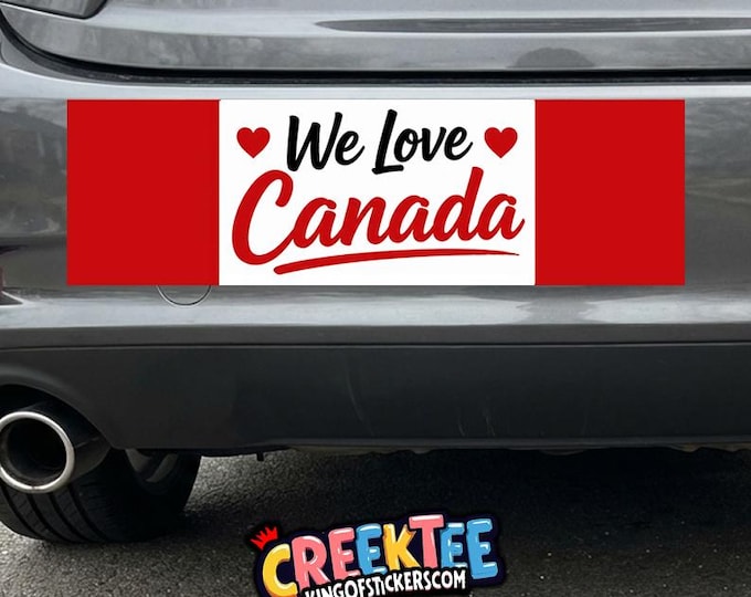 We Love Canada Bumper Sticker, Magnet, Vinyl Sticker, Window Cling or Magnet in UV Laminate Coating