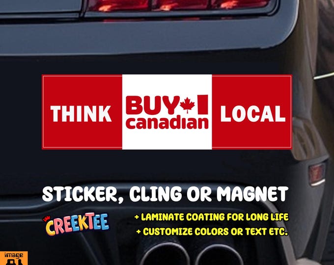 Think Local Buy Canadian, Canada USA Bumper Sticker, Magnet, Vinyl Sticker, Window Cling or Magnet in UV Laminate Coating
