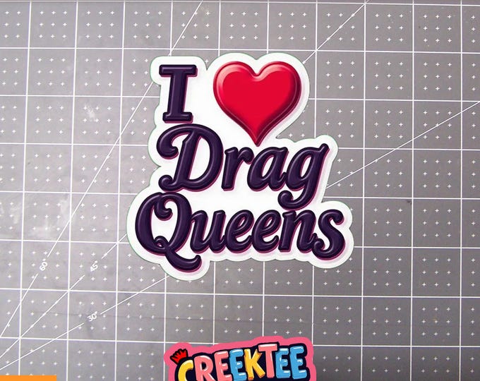 I Love Drag Queens Vinyl Sticker, Window Cling or Magnet in UV Laminate Coating