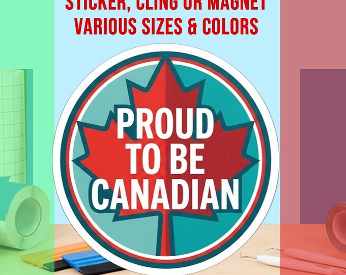 Proud To Be Canadian Bumper Sticker, Magnet, Vinyl Sticker or Window Cling, UV Laminate Coating, laptop, water bottle