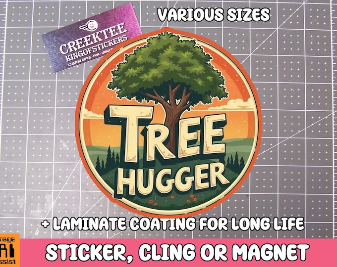 Tree Hugger Vinyl Sticker, Window Cling or Magnet in UV Laminate Coating
